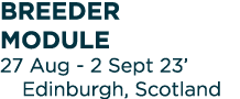 Breeder Module 27 Aug 2 Sept 23’ Edinburgh, Scotland