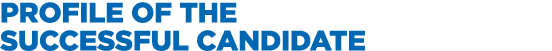Profile of the successful candidate
