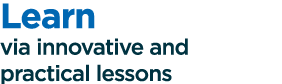 Learn via innovative and practical lessons