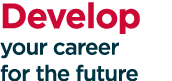 Develop your career for the future