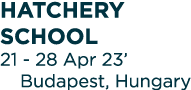 Hatchery SCHOOL 21 28 Apr 23’ Budapest, Hungary