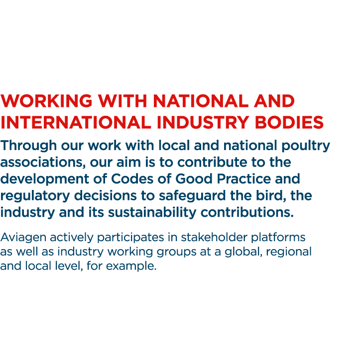 WORKING WITH NATIONAL AND INTERNATIONAL INDUSTRY BODIES Through our work with local and national poultry associations   
